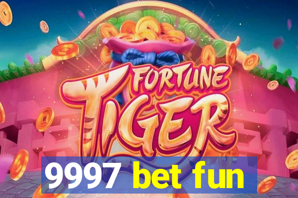 9997 bet fun